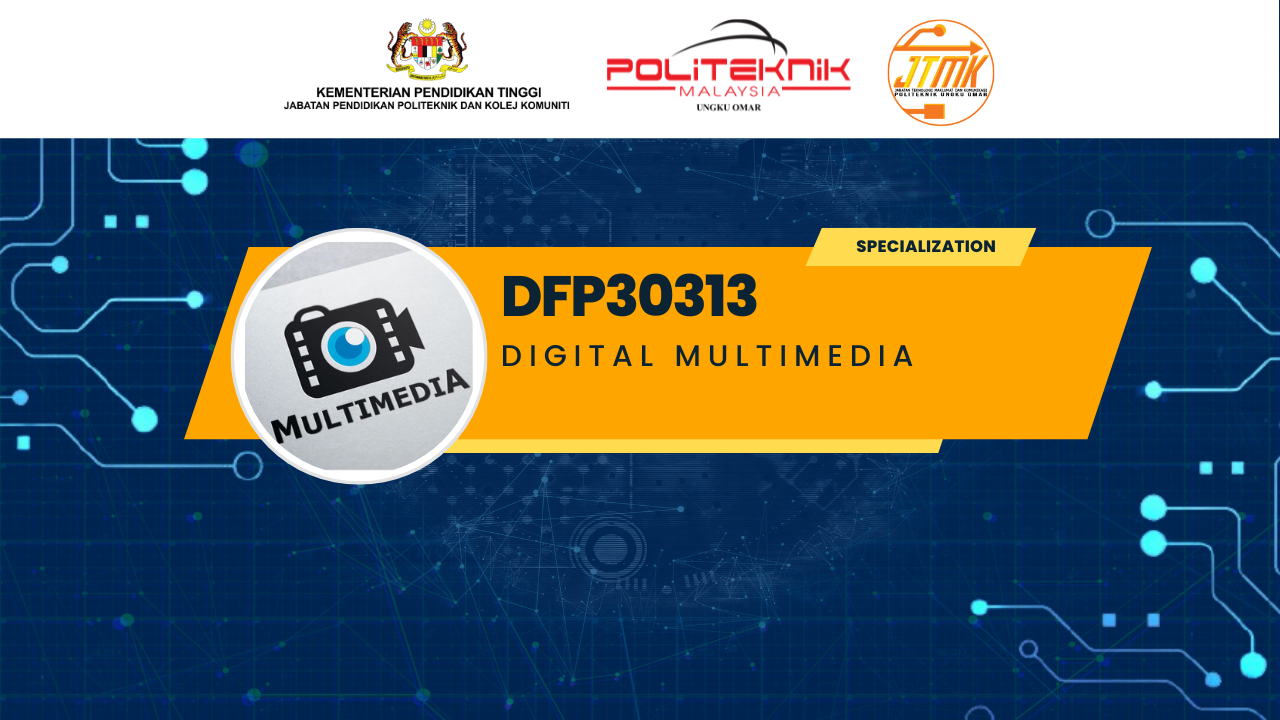 DFP30313 DIGITAL MULTIMEDIA