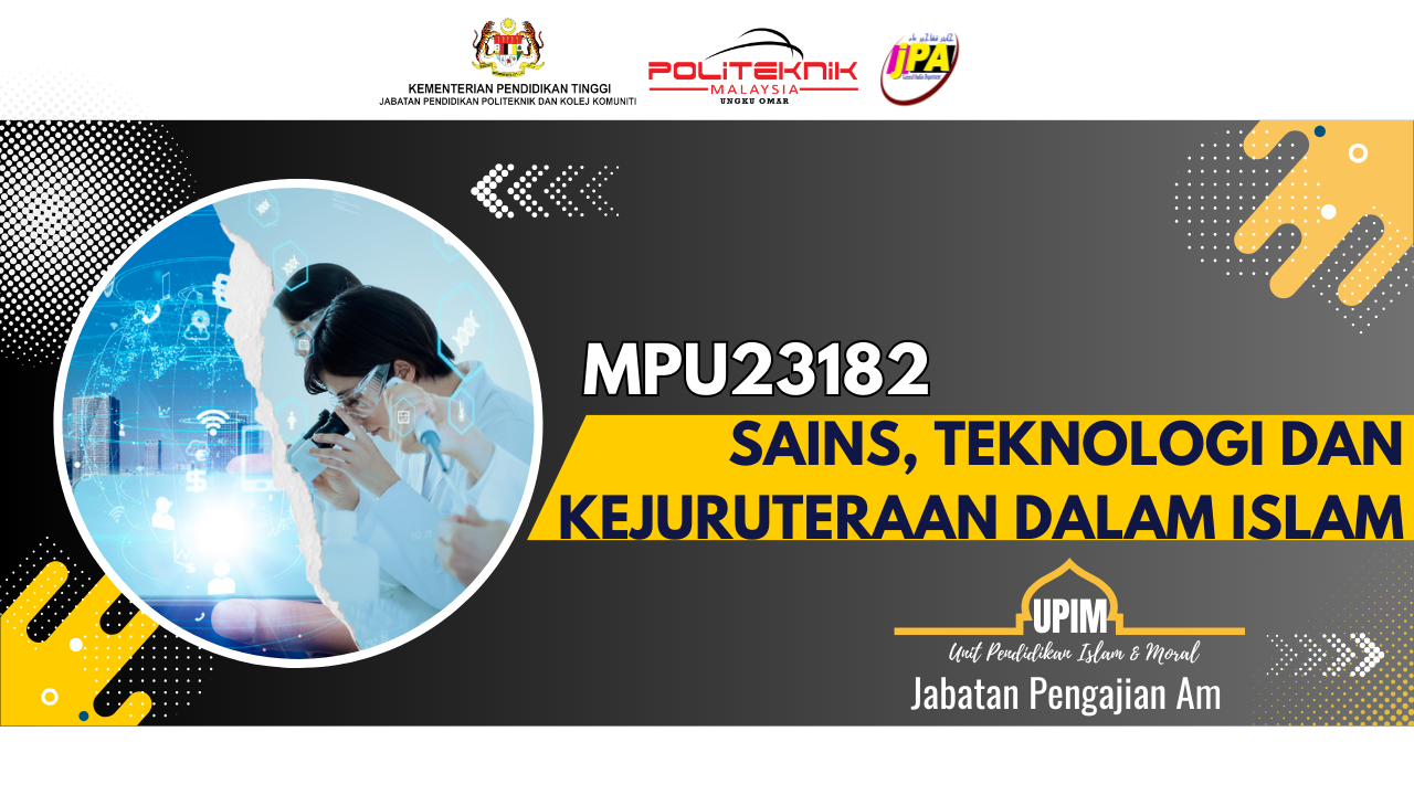 MPU23182 SAINS, TEKNOLOGI DAN KEJURUTERAAN DALAM ISLAM