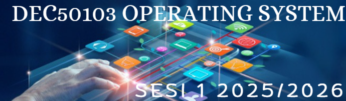 DEC50103 OPERATING SYSTEMS
