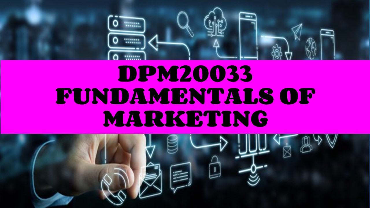 DPM20033 FUNDAMENTALS OF MARKETING