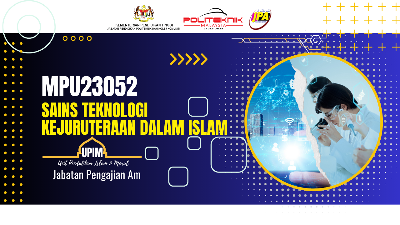 MPU23052 SAINS TEKNOLOGI DAN KEJURUTERAAN DALAM ISLAM