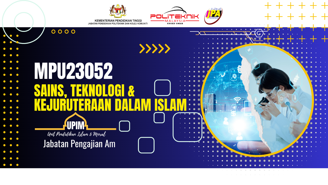 MPU23052 SAINS, TEKNOLOGI &amp; KEJURUTERAAN DALAM ISLAM