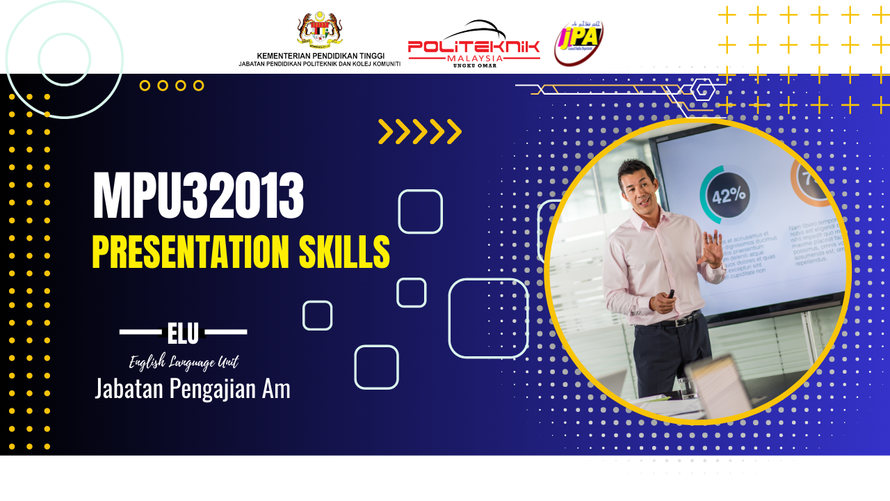 MPU32013 PRESENTATION SKILLS