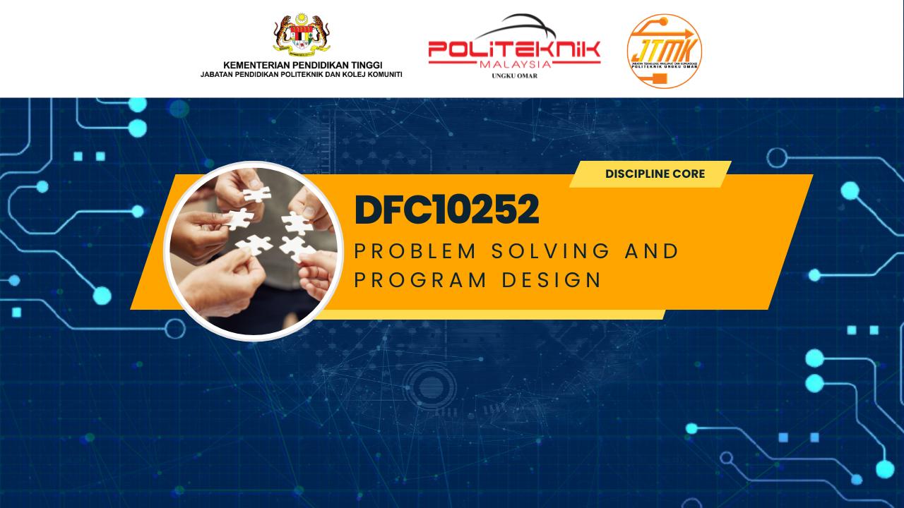 DFC10252 PROBLEM SOLVING AND PROGRAM DESIGN