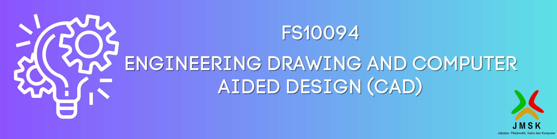 FS10094-ENGINEERING DRAWING AND COMPUTER AIDED DESIGN (CAD)